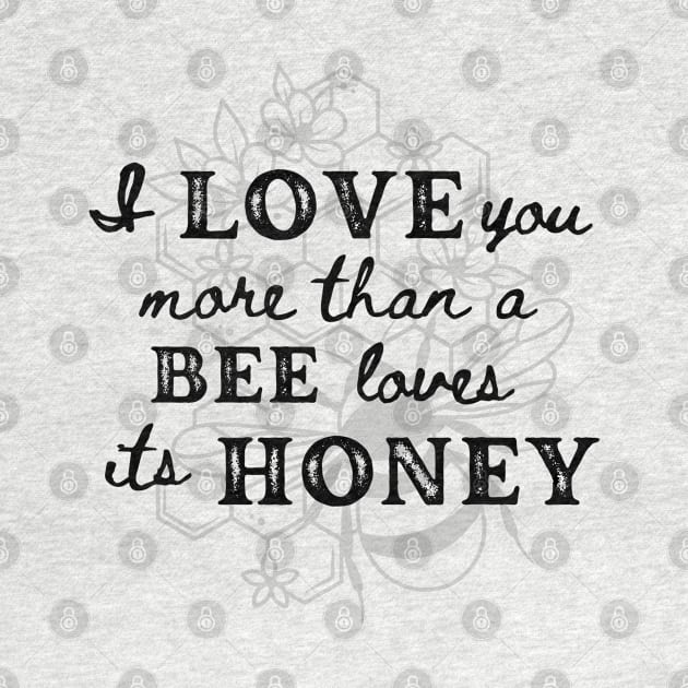 Love you more than a Bee by THINK. DESIGN. REPEAT.